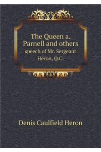 The Queen A. Parnell and Others Speech of Mr. Sergeant Heron, Q.C.