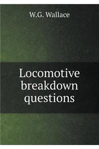 Locomotive Breakdown Questions