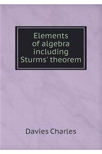 Elements of Algebra Including Sturms' Theorem