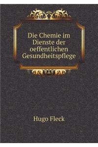 Die Chemie im Dienste der oeffentlichen Gesundheitspflege