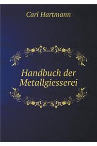 Handbuch Der Metallgiesserei
