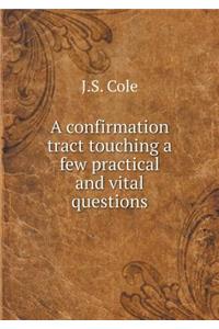 A Confirmation Tract Touching a Few Practical and Vital Questions