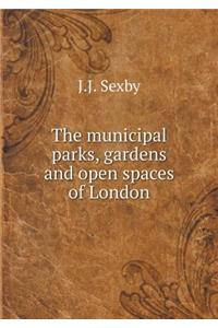 The municipal parks, gardens and open spaces of London