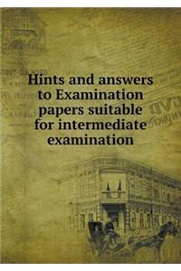 Hints and Answers to Examination Papers Suitable for Intermediate Examination