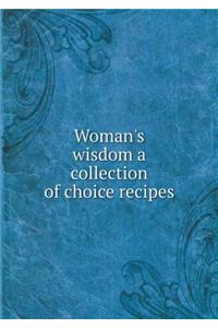 Woman's Wisdom a Collection of Choice Recipes