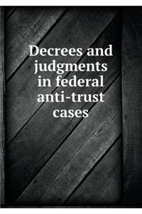 Decrees and Judgments in Federal Anti-Trust Cases