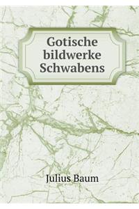 Gotische Bildwerke Schwabens