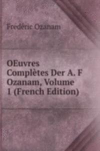 OEuvres Completes Der A. F Ozanam, Volume 1 (French Edition)
