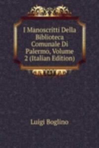 I Manoscritti Della Biblioteca Comunale Di Palermo, Volume 2 (Italian Edition)