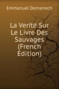 La Verite Sur Le Livre Des Sauvages (French Edition)