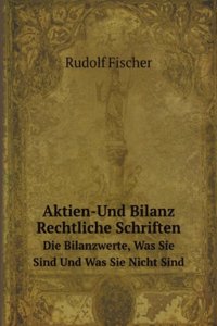 Aktien-Und Bilanz Rechtliche Schriften