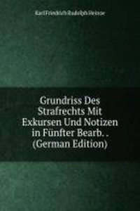 Grundriss Des Strafrechts Mit Exkursen Und Notizen in Funfter Bearb. . (German Edition)