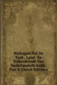 Bijdragen Tot De Taal-, Land- En Volkenkunde Van Nederlandsch-Indie, Part 8 (Dutch Edition)