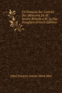 Un Francais Sur L'extrait Des Memoires De M. Savary Relatifs a M. Le Duc D'enghien (French Edition)