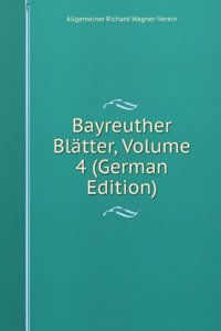 Bayreuther Blatter, Volume 4 (German Edition)