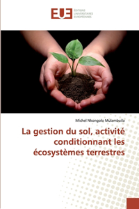 La gestion du sol, activité conditionnant les écosystèmes terrestres