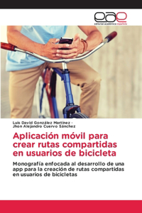 Aplicación móvil para crear rutas compartidas en usuarios de bicicleta