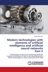 Modern technologies with elements of artificial intelligence and artificial neural networks Part 3