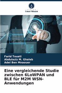 Eine vergleichende Studie zwischen 6LoWPAN und BLE für M2M WSN-Anwendungen
