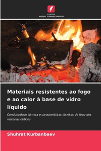 Materiais resistentes ao fogo e ao calor à base de vidro líquido
