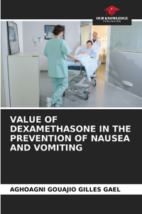 Value of Dexamethasone in the Prevention of Nausea and Vomiting