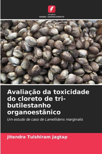 Avaliação da toxicidade do cloreto de tri-butilestanho organoestânico