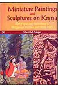 Miniature Paintings and Sculptures on Krsna: With Particular Reference to Bhagavat Puranas