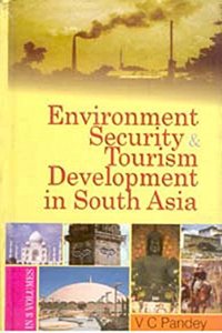 Environment, Security And Tourism In South Asia (Environment Development in South Asia), 1st Vol.