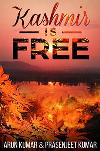 Kashmir is Free: Book 1 of the Kashmir is Free Trilogy