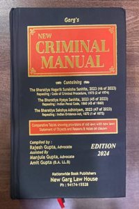 New Criminal Manual 2024 Edition by New Garg Law House (Nationwide Book Publishers) Bharatiya Nyaya Sanhita (BNS) | Bharatiya Nagarik Suraksha Sanhita (BNSS) | Bharatiya Sakshya Adhiniyam (BSA) (Rexine Binding)