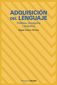 Adquisicion del lenguaje/ Language Acquisition: Problemas, investigacion y perspectivas/ Problems, Investigations and Perspectives (Psicologia/ Psychology)