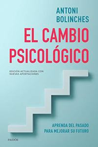 El cambio psicologico: Aprenda del pasado para mejorar su futuro
