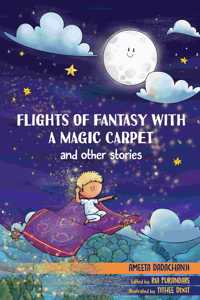 Flights of Fantasy with A Magic Carpet and other Stories (Full Color)