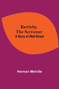 Bartleby, The Scrivener