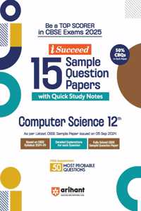 Arihant i Succeed 15 Sample Question Papers for Computer Science Class 12th | As per latest CBSE Sample Paper issued on 5 Sept. 2024 | 50% CBQs in each paper | Detailed Explanations for Each Question | Fully Solved Latest CBSE Sample Paper For Exam