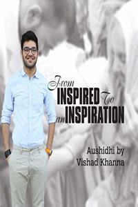 FROM INSPIRED TO AN INSPIRATION - VISHAD KHANNA