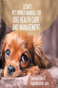 Seemaâ‚¬TMS Pet Owner Manual For Dog Health Care And Management, Seemanthini Rajeshkumar