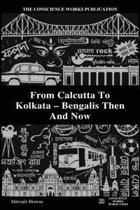From Calcutta To Kolkata - Bengalis Then And Now By Mitrajit Biswas