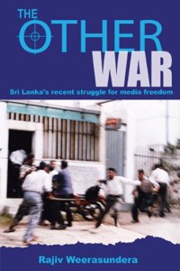 The Other War: Sri Lanka's Recent Struggle for Media Freedom