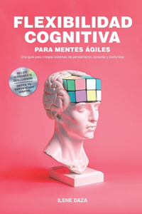 Flexibilidad cognitiva para mentes ágiles