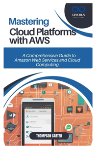 Mastering Cloud Platforms with AWS