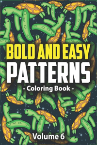 Bold & Easy Patterns Coloring Book, Vol. 6: Cute Patterns for Relaxation and Stress Relief for Adults and Kids