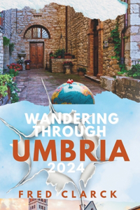 Wandering Through Umbria 2024