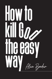 How to Kill God the Easy Way