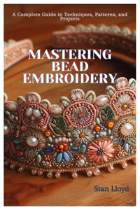 Mastering Bead Embroidery