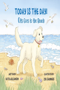 Today Is the Day!: Otis Goes to the Beach