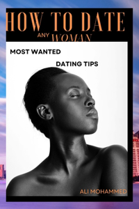 How To Date Any Woman