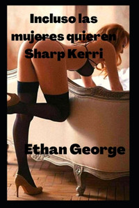 Incluso las mujeres quieren Sharp Kerri