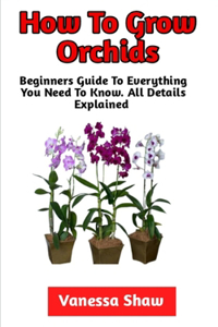 How To Grow Orchids