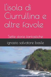 L'isola di Ciurrullina e altre favole